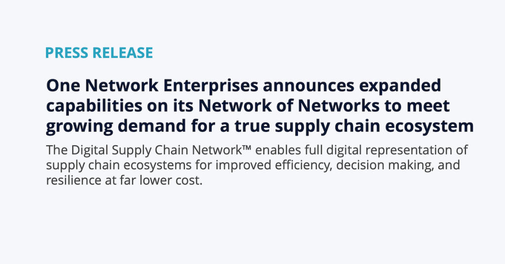 One Network's Network of Networks capabilities expanded to better enable true supply chain ecosystems